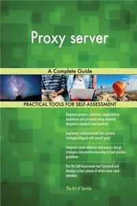 Proxy server A Complete Guide