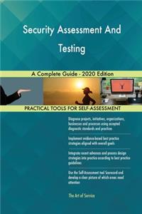 Security Assessment And Testing A Complete Guide - 2020 Edition