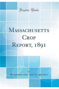 Massachusetts Crop Report, 1891 (Classic Reprint)