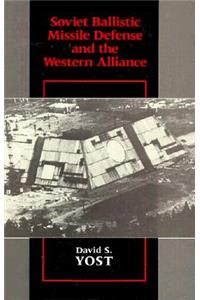 Soviet Ballistic Missile Defense and the Western Alliance