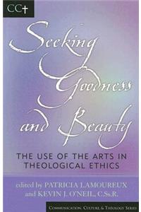 Seeking Goodness and Beauty: The Use of the Arts in Theological Ethics