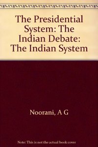 The Presidential System: The Indian Debate