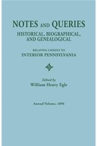 Notes and Queries: Historical, Biographical, and Genealogical, Relating Chiefly to Interior Pennsylvania. Annual Volume 1896