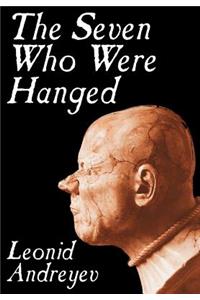 The Seven Who Were Hanged by Leonid Nikolayevich Andreyev, Fiction