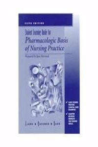 Student Learning Guide for Pharmacologic Basis of Nursing Practice