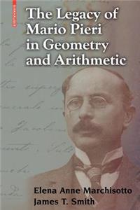 The Legacy of Mario Pieri in Geometry and Arithmetic