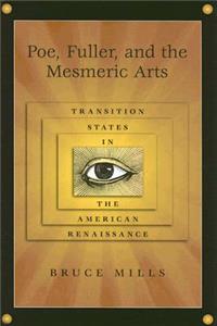 Poe, Fuller, and the Mesmeric Arts