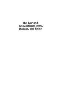 The Law and Occupational Injury, Disease, and Death