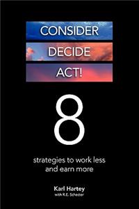 Consider... Decide... Act!