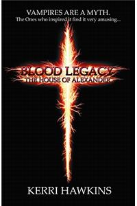 Blood Legacy: The House of Alexander