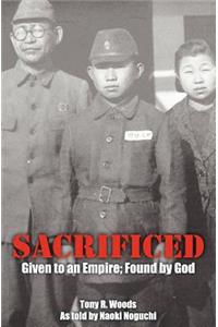 Sacrificed - Given to an Empire; Found by God