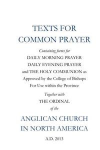Texts for Common Prayer: Together with the Ordinal of the Anglican Church in North America