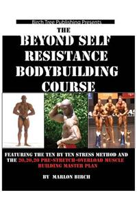 Beyond Self Resistance Bodybuilding Course