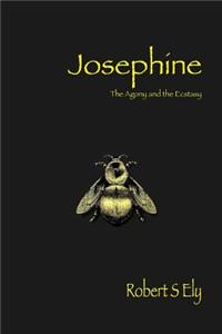 Josephine: The Agony and the Ecstasy