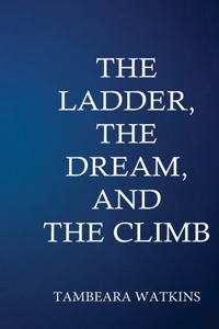 Ladder, The Dream, & The Climb