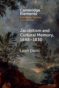 Jacobitism and Cultural Memory, 1688–1830