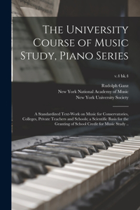 University Course of Music Study, Piano Series; a Standardized Text-work on Music for Conservatories, Colleges, Private Teachers and Schools; a Scientific Basis for the Granting of School Credit for Music Study ..; v.4 bk.4