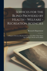 Services for the Blind Provided by Health - Welfare - Recreation Agencies