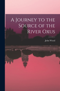 Journey to the Source of the River Oxus