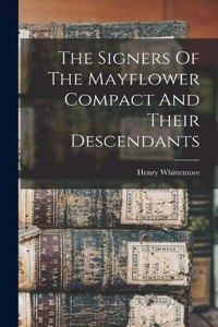 Signers Of The Mayflower Compact And Their Descendants