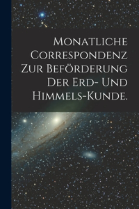 Monatliche Correspondenz zur Beförderung der Erd- und Himmels-Kunde.