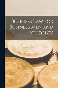 Business Law for Business Men and Students