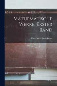 Mathematische Werke, Erster Band
