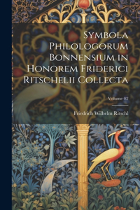 Symbola philologorum Bonnensium in honorem Friderici Ritschelii collecta; Volume 02