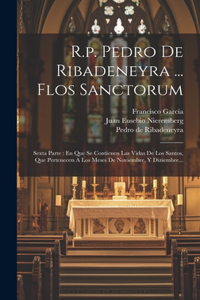 R.p. Pedro De Ribadeneyra ... Flos Sanctorum