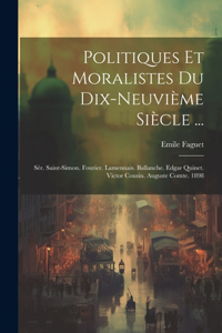 Politiques Et Moralistes Du Dix-Neuvième Siècle ...