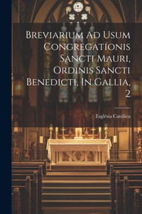 Breviarium Ad Usum Congregationis Sancti Mauri, Ordinis Sancti Benedicti, In Gallia, 2