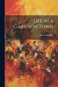 Life in a Garrison Town