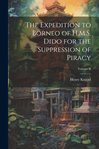 Expedition to Borneo of H.M.S. Dido for the Suppression of Piracy; Volume II