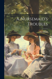 Nursemaid's Troubles