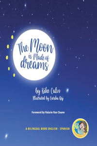 Moon is Made of Dreams. Dual-language Book. Bilingual English-Spanish.