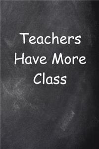 Teachers Have More Class Chalkboard Design Lined Journal Pages