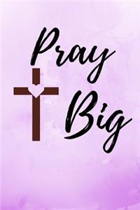 Pray Big