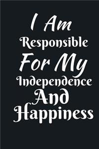 I Am Responsible For My Independence And Happiness
