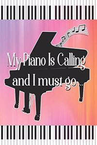 My Piano Is Calling And I Must Go...