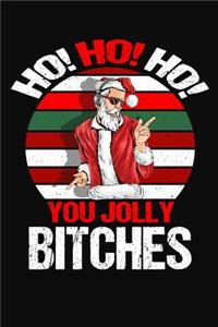 Ho Ho Ho You Jolly Bitches!