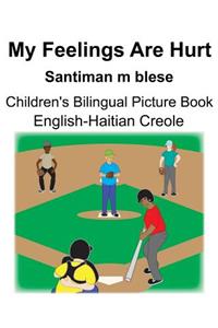 English-Haitian Creole My Feelings Are Hurt/Santiman m blese Children's Bilingual Picture Book