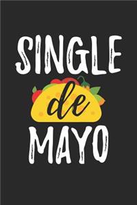 Cinco De Mayo Notebook - Single De Mayo Gift Funny Single Cinco De Mayo - Cinco De Mayo Journal - Cinco De Mayo Diary