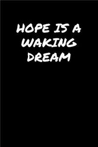 Hope Is A Waking Dream�