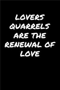 Lovers Quarrels Are The Renewal Of Love�