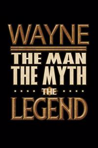 Wayne The Man The Myth The Legend