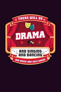 There Will Be Drama And singing And Dancing And Music And Jazz Hands