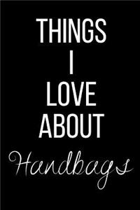 Things I Love About Handbags