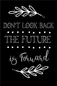 Don't Look Back The Future Is Forward