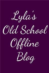 Lyla's Old School Offline Blog