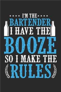 I'm The Bartender I have The Booze So I Make The Rules